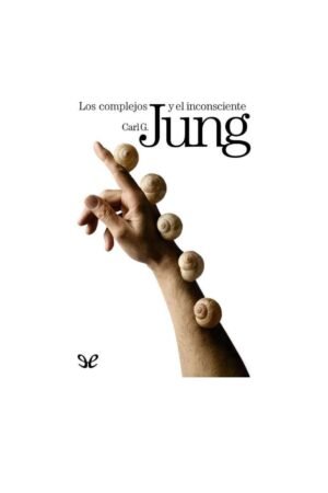 Los complejos y el inconsciente de Carl G. Jung