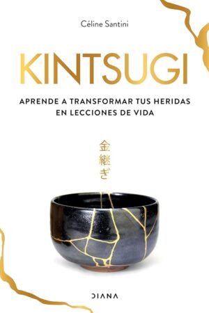 Kintsugi: El arte de la resiliencia de Céline Santini
