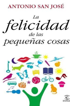 La felicidad de las pequeñas cosas de Antonio San José