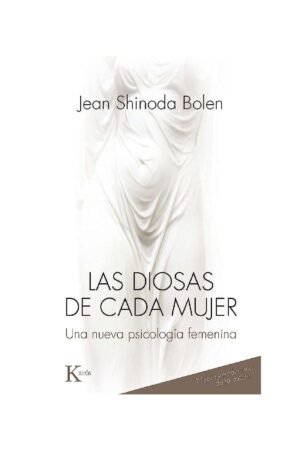 Las diosas de cada mujer: Una nueva psicología femenina de Jean Shinoda Bolen