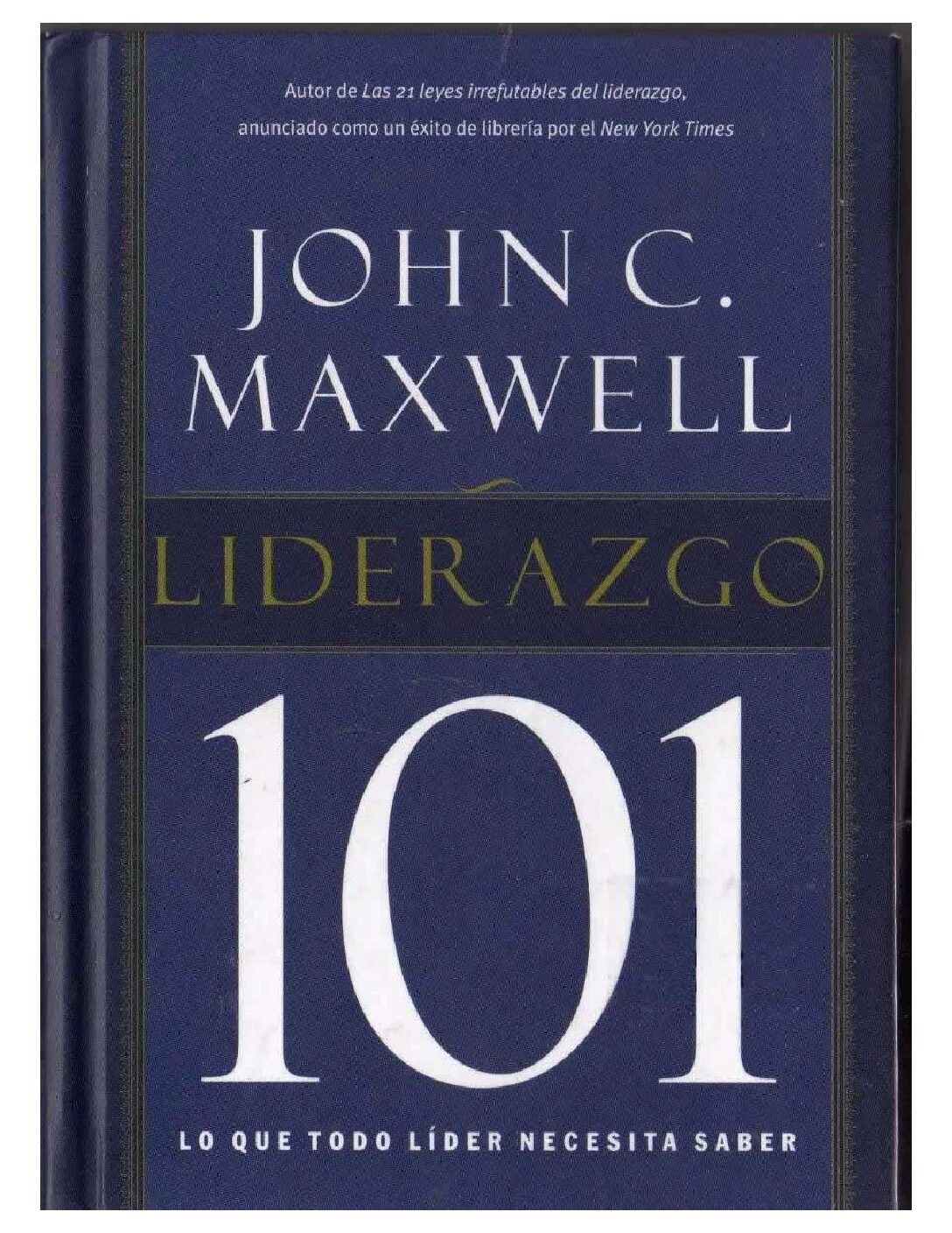 Liderazgo 101: Lo Que Todo Líder Necesita Saber de John C. Maxwell 1 Liderazgo 101: Lo Que Todo Líder Necesita Saber de John C. Maxwell