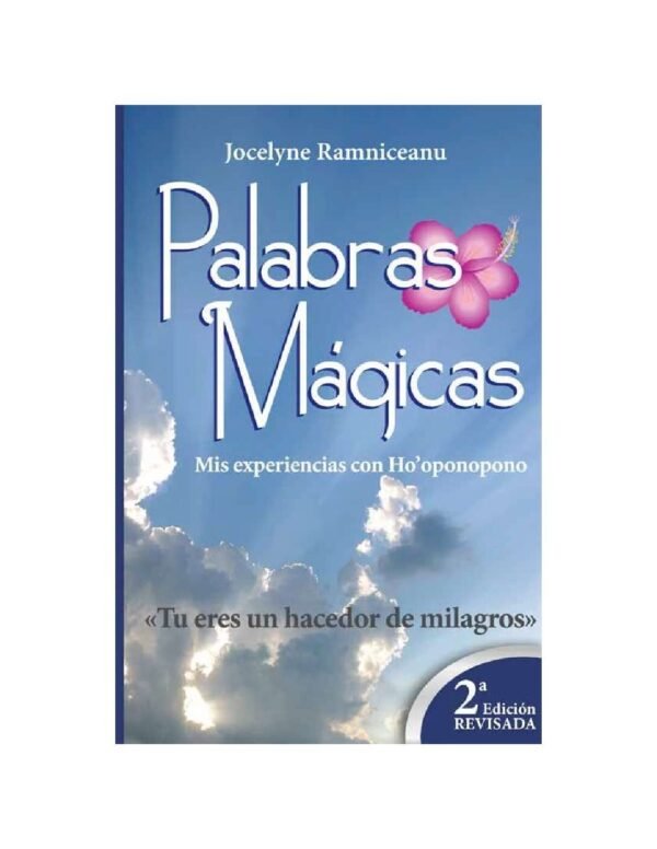 Palabras mágicas: Mis experiencias con Ho'oponopono de Jocelyne Ramniceanu