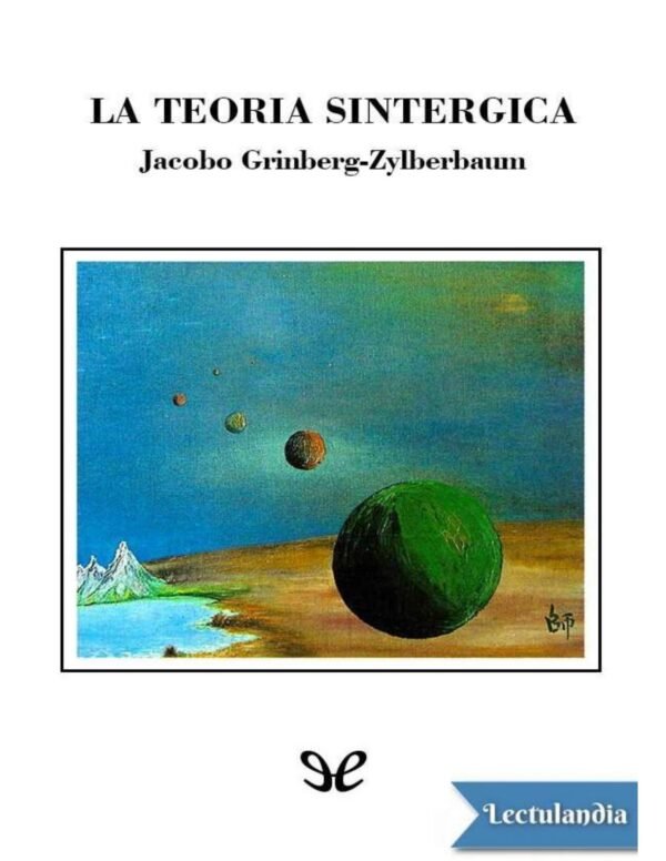 La Teoría Sintérgica de Jacobo Grinberg-Zylberbaum