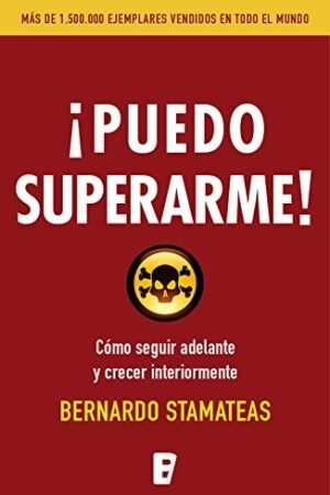 ¡Puedo superarme!: Cómo seguir adelante y crecer interiormente de Bernardo Stamateas