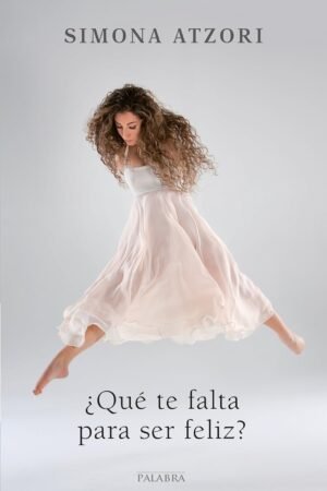 ¿Qué te falta para ser feliz? de Simona Atzori