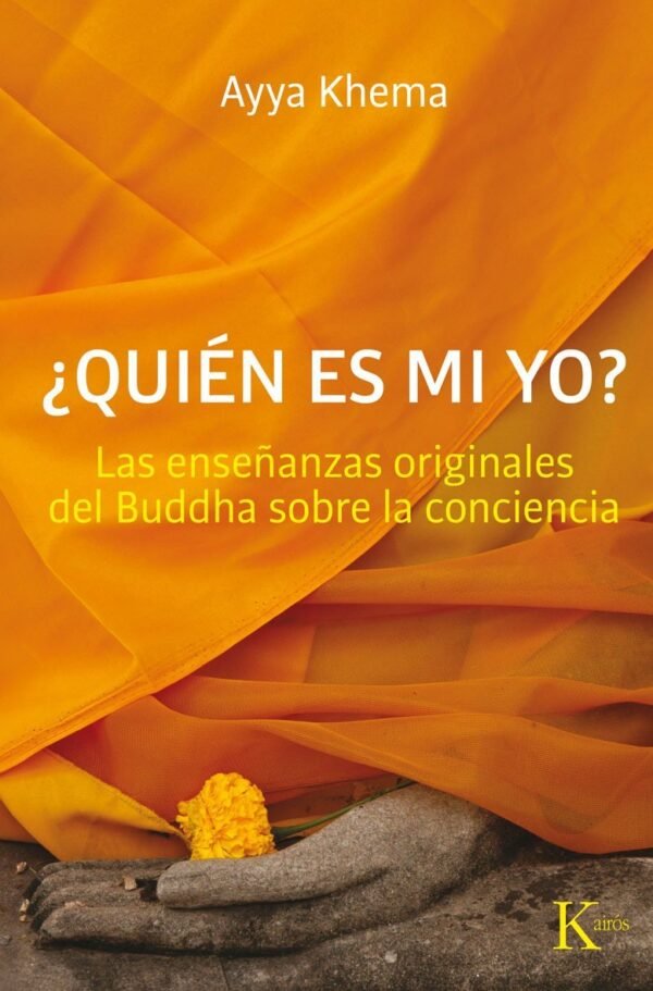 ¿Quién es mi yo?: Enseñazas originales de Buddha sobre la conciencia de Ayya Khema