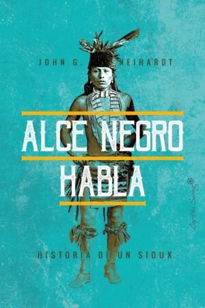 Alce negro habla de John G. Neihardt