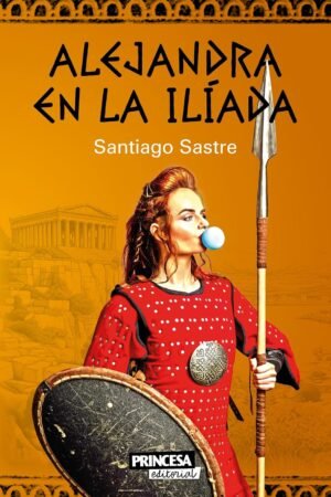 Alejandra en la Ilíada de Santiago Sastre