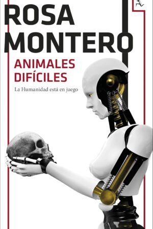 Animales dificiles de Rosa Montero