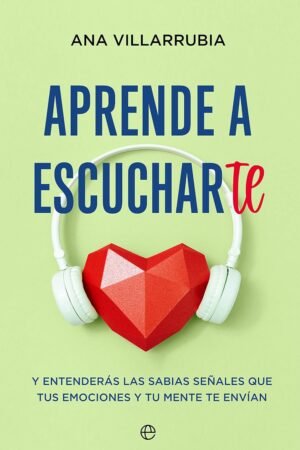 Aprende a escuchar-te de Ana Villarrubia
