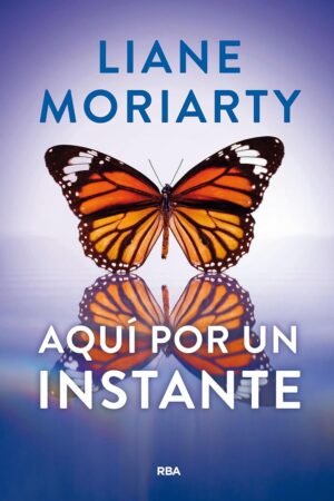 Aquí por un instante de Liane Moriarty