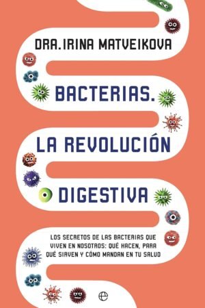 Bacterias. La revolución digestiva de Irina Matveikova