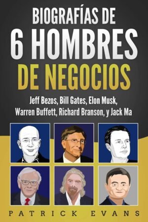 Biografías de 6 Hombres de Negocios de Patrick Evans