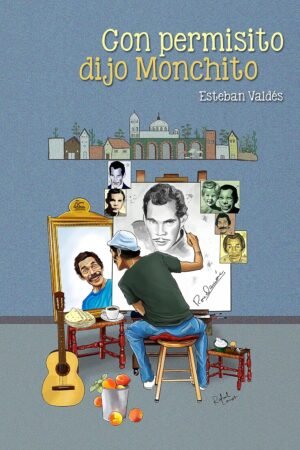 Con permisito dejo Monchito de Esteban Váldes