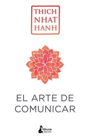 El Arte de Comunicar de Thich Nhat Hanh