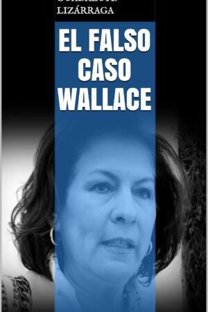 El Falso Caso Wallace de Guadalupe Lizárraga