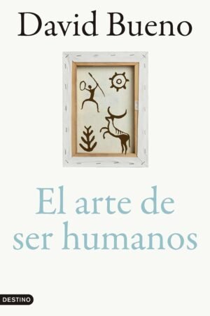 El arte de ser humanos de David Bueno Torrens
