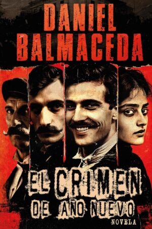 El crimen de Año Nuevode Daniel Balmaceda