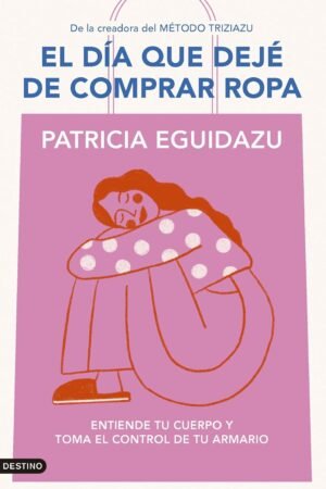 El día que dejé de comprar ropa de Patricia Eguidazu