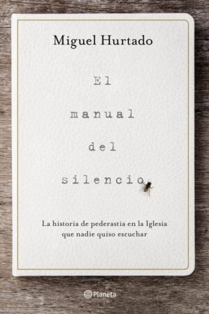 El manual del silencio de Miguel Hurtado