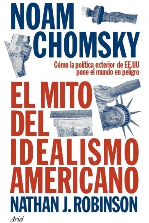 El mito del idealismo americano de Noam Chomsky