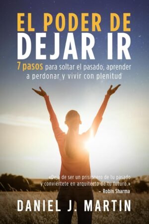 El poder de dejar ir de Daniel J. Martin
