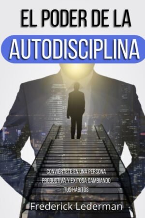 El poder de la autodisciplina de Frederick Lederman