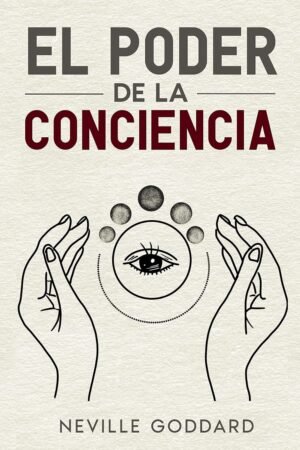 El poder de la conciencia de Neville Goddard