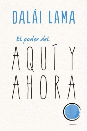 El poder del aquí y ahora de Dalai Lama & Noriyuki Ueda