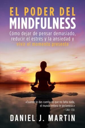 El poder del mindfulness de Daniel J. Martin