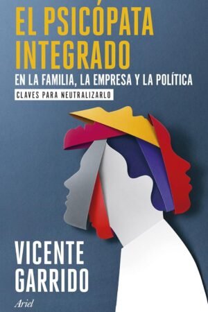 El psicópata integrado en la familia, la empresa y la política de Vicente Garrido