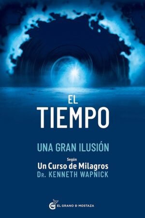 El tiempo una gran ilusión de Kenneth Wapnick