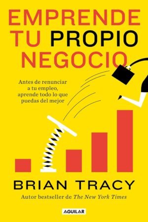 Emprende tu propio negocio de Brian Tracy