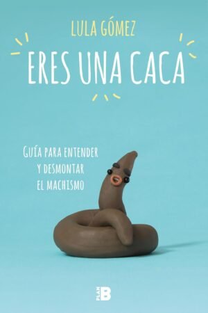 Eres una caca de Lula Gómez