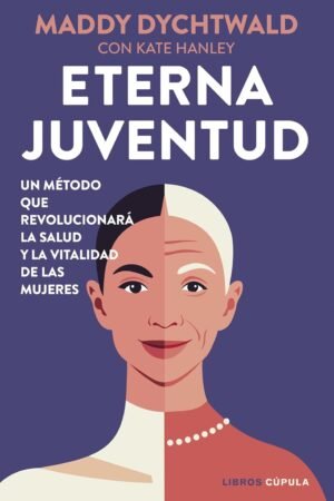 Eterna juventud de Maddy Dychtwald