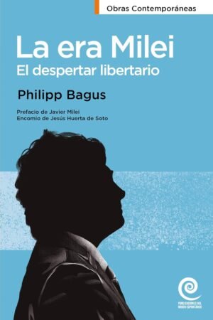 La era Milei de Philipp Bagus