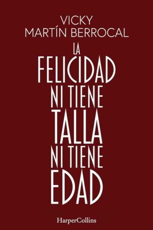 La felicidad ni tiene talla ni edad de Vicky Martin Berrocal