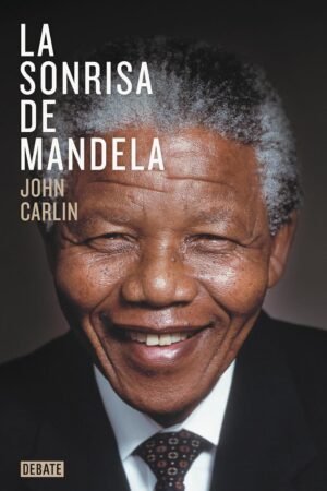 La sonrisa de Mandela de John Carlin