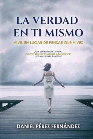 La verdad en ti mismo de Daniel Pérez Fernández