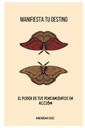 Manifiesta tu destino de Nakarena Díaz