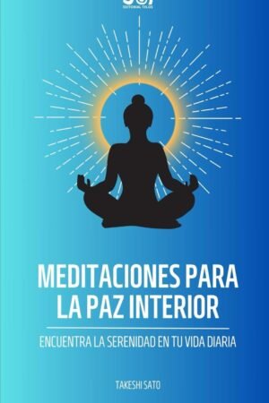 Meditaciones para la paz interior de Takeshi Sato