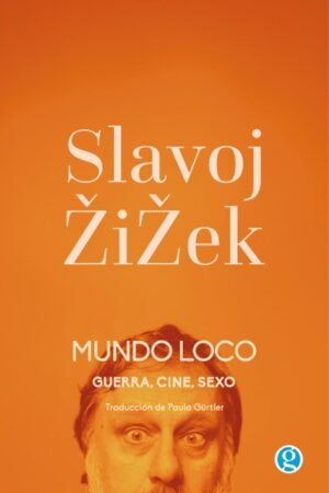 Mundo loco. Guerra, cine, sexo de Slavoj Žižek