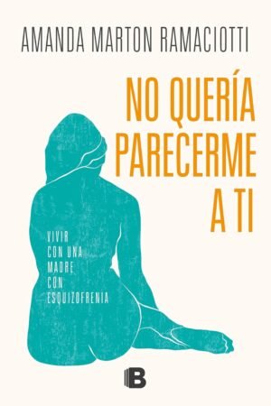 No quería parecerme a ti de Amanda Marton Ramaciotti