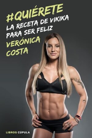 #Quiérete. La receta de Vikika para ser feliz de Verónica Costa