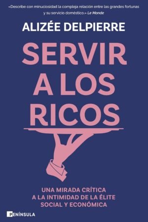 Servir a los ricos de Alizée Delpierre