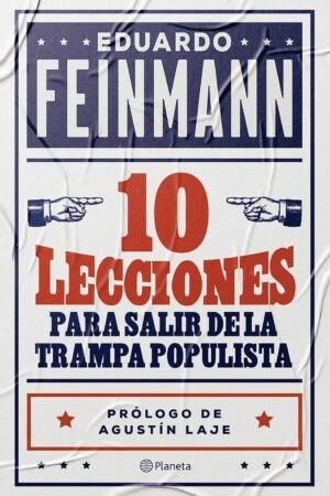 10 lecciones para salir de la trampa populista de Eduardo Feinmann