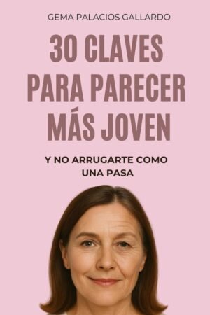 30 Claves para parecer más Joven de Gema Palacios Gallardo