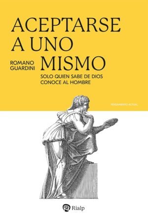 Aceptarse a uno mismo de Romano Guardini