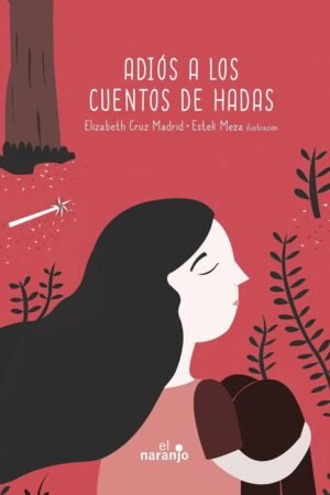 Adiós a los cuentos de hadas de Elizabeth Cruz Madrid