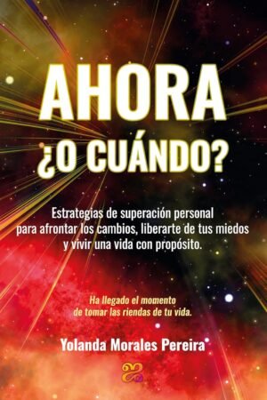 Ahora ¿o cuándo? de Yolanda Morales Pereira